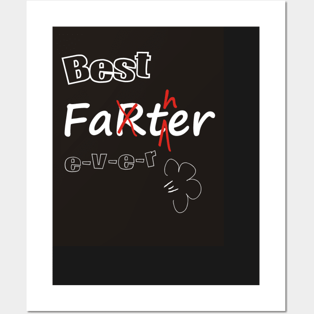 Best Farter / Father Ever! Wall Art by Pixels Pantry